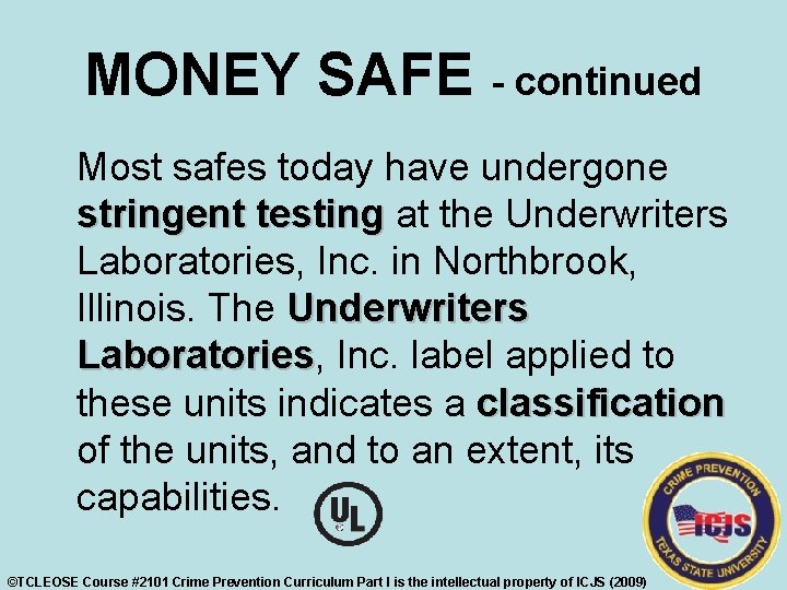 MONEY SAFE - continued Most safes today have undergone stringent testing at the Underwriters