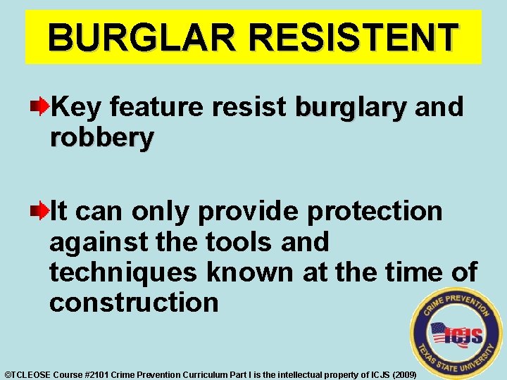 BURGLAR RESISTENT Key feature resist burglary and robbery It can only provide protection against