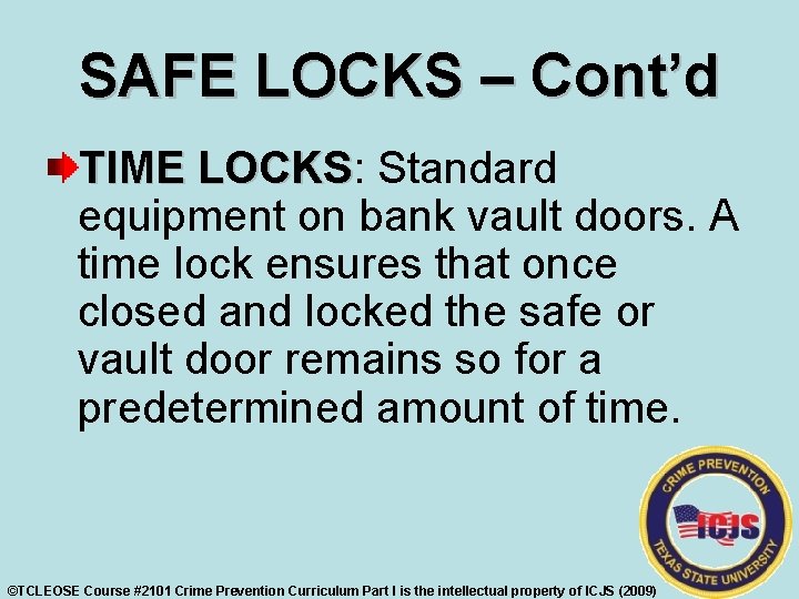 SAFE LOCKS – Cont’d TIME LOCKS: LOCKS Standard equipment on bank vault doors. A