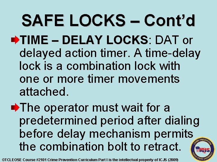SAFE LOCKS – Cont’d TIME – DELAY LOCKS: LOCKS DAT or delayed action timer.