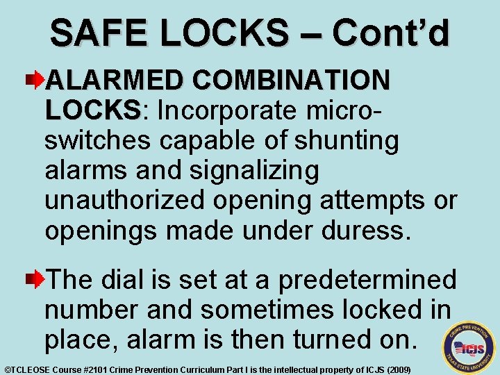 SAFE LOCKS – Cont’d ALARMED COMBINATION LOCKS: LOCKS Incorporate microswitches capable of shunting alarms