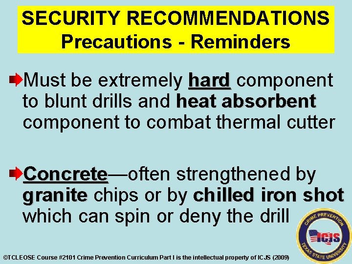 SECURITY RECOMMENDATIONS Precautions - Reminders Must be extremely hard component to blunt drills and