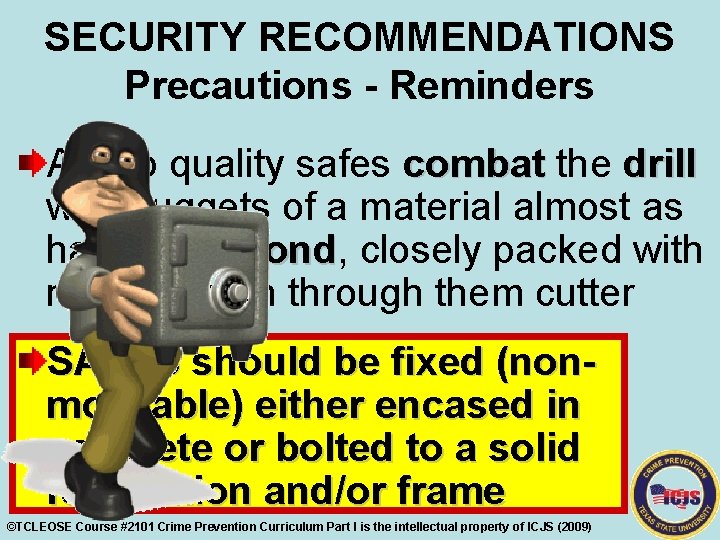 SECURITY RECOMMENDATIONS Precautions - Reminders All top quality safes combat the drill with nuggets