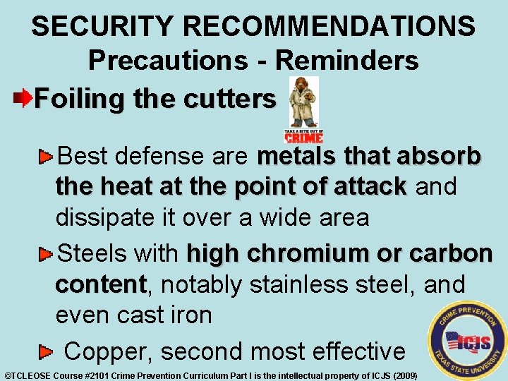 SECURITY RECOMMENDATIONS Precautions - Reminders Foiling the cutters Best defense are metals that absorb