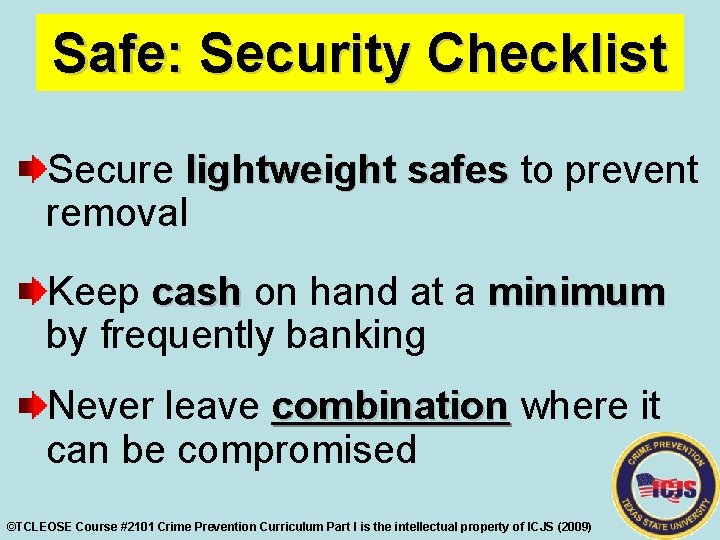 Safe: Security Checklist Secure lightweight safes to prevent removal Keep cash on hand at