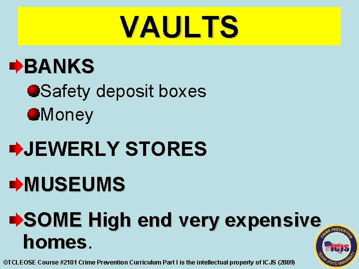 VAULTS BANKS Safety deposit boxes Money JEWERLY STORES MUSEUMS SOME High end very expensive