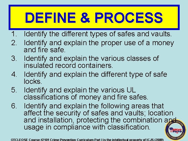 DEFINE & PROCESS 1. Identify the different types of safes and vaults. 2. Identify