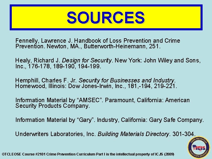 SOURCES Fennelly, Lawrence J. Handbook of Loss Prevention and Crime Prevention. Newton, MA. ,