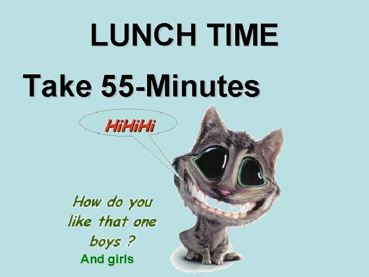 LUNCH TIME Take 55 -Minutes And girls 