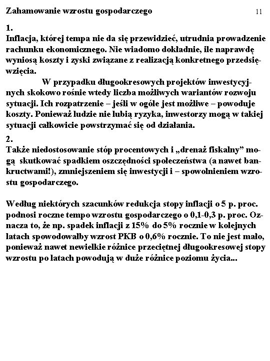 Zahamowanie wzrostu gospodarczego 11 1. Inflacja, której tempa nie da się przewidzieć, utrudnia prowadzenie