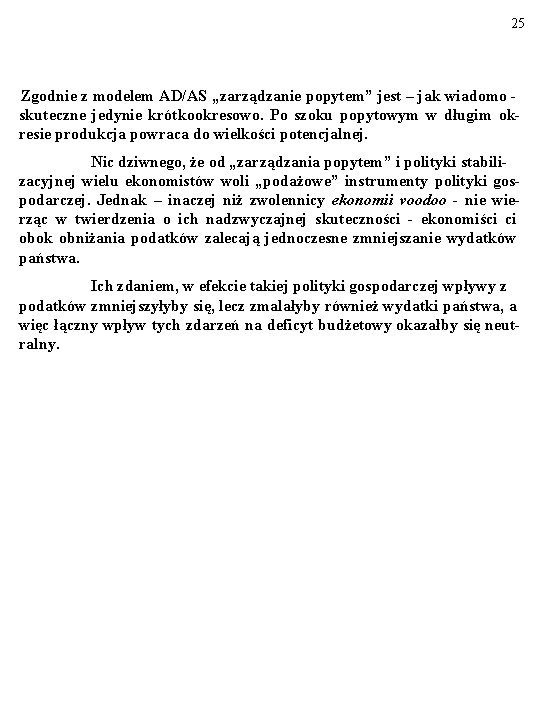 25 Zgodnie z modelem AD/AS „zarządzanie popytem” jest – jak wiadomo skuteczne jedynie krótkookresowo.