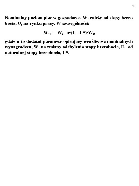 30 Nominalny poziom płac w gospodarce, W, zależy od stopy bezrobocia, U, na rynku