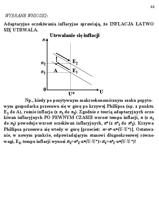 44 WYBRANE WNIOSKI: Adaptacyjne oczekiwania inflacyjne sprawiają, że INFLACJA ŁATWO SIĘ UTRWALA. π π2