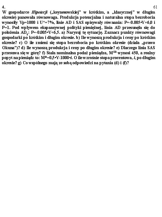 61 4. W gospodarce Hipotecji („keynesowskiej” w krótkim, a „klasycznej” w długim okresie) panowała