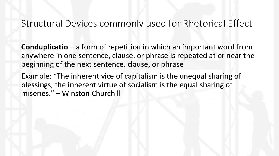 Structural Devices commonly used for Rhetorical Effect Conduplicatio – a form of repetition in