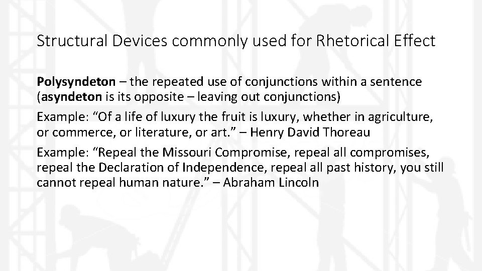 Structural Devices commonly used for Rhetorical Effect Polysyndeton – the repeated use of conjunctions