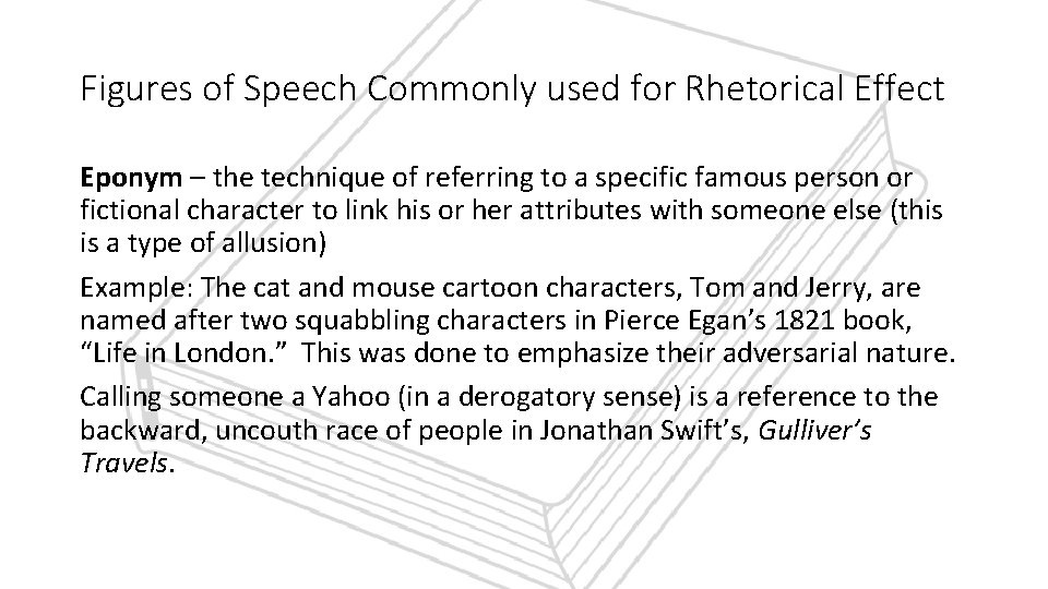 Figures of Speech Commonly used for Rhetorical Effect Eponym – the technique of referring