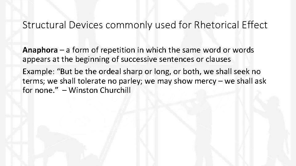 Structural Devices commonly used for Rhetorical Effect Anaphora – a form of repetition in