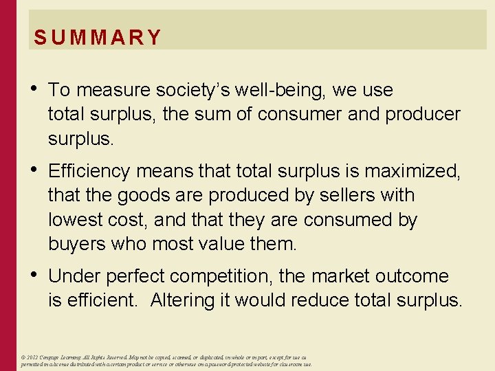 SUMMARY • To measure society’s well-being, we use total surplus, the sum of consumer