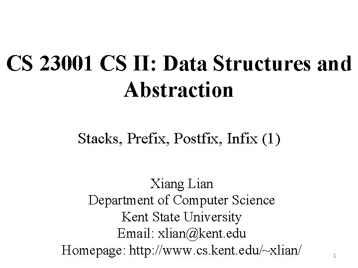 CS 23001 CS II: Data Structures and Abstraction Stacks, Prefix, Postfix, Infix (1) Xiang