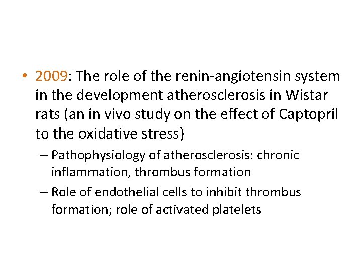  • 2009: The role of the renin-angiotensin system in the development atherosclerosis in