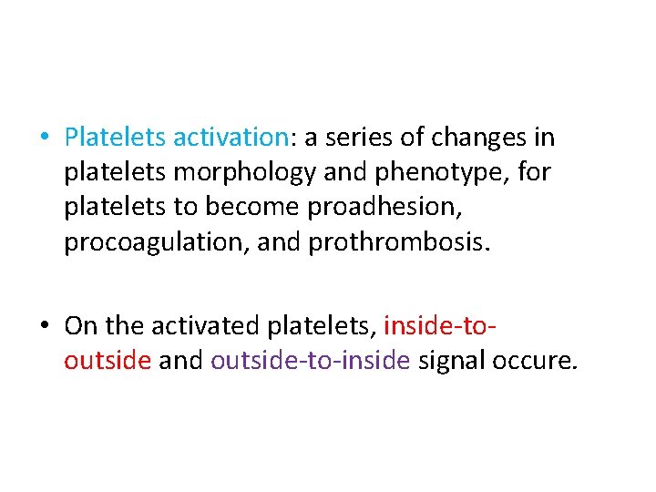 • Platelets activation: a series of changes in platelets morphology and phenotype, for • Platelets activation: a series of changes in platelets morphology and phenotype, for