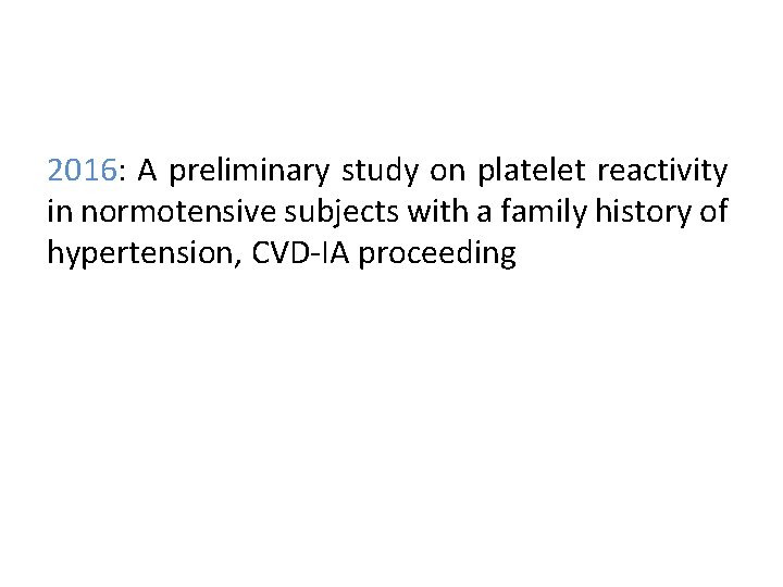 2016: A preliminary study on platelet reactivity in normotensive subjects with a family history 2016: A preliminary study on platelet reactivity in normotensive subjects with a family history