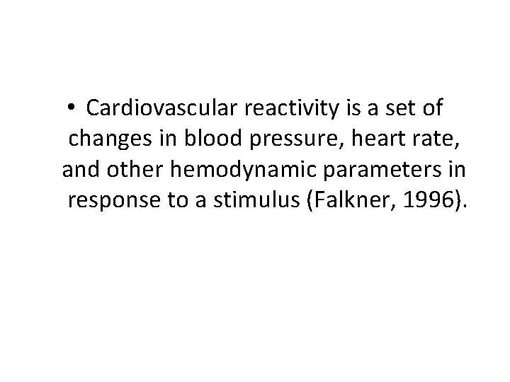 • Cardiovascular reactivity is a set of changes in blood pressure, heart rate, • Cardiovascular reactivity is a set of changes in blood pressure, heart rate,