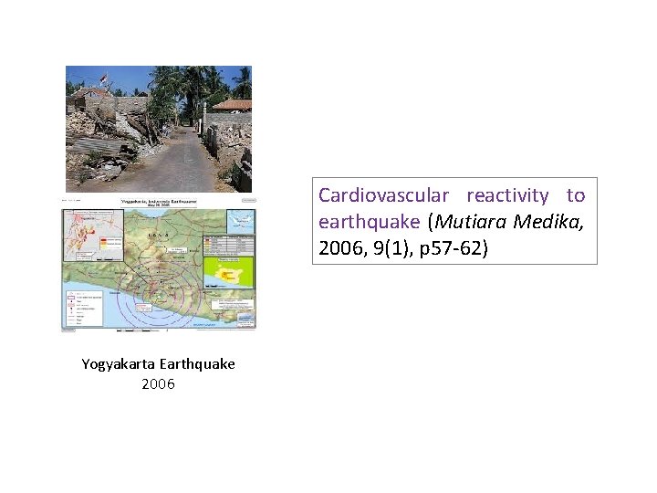 Cardiovascular reactivity to earthquake (Mutiara Medika, 2006, 9(1), p 57 -62) Yogyakarta Earthquake 2006