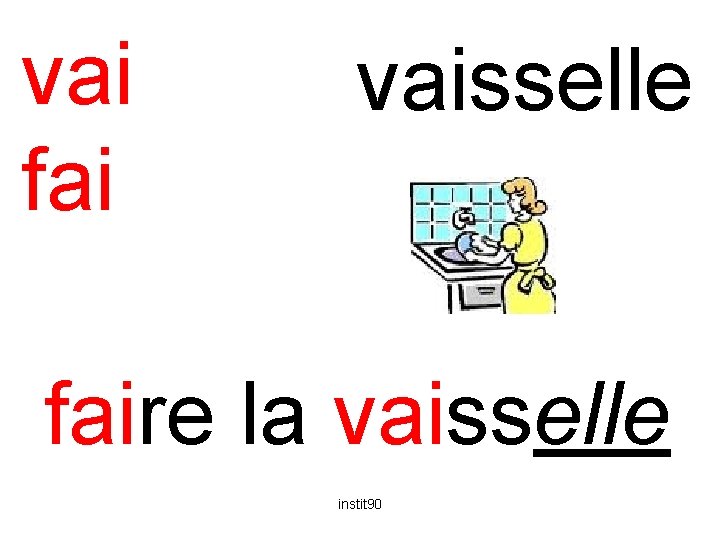 vai fai vaisselle faire la vaisselle instit 90 