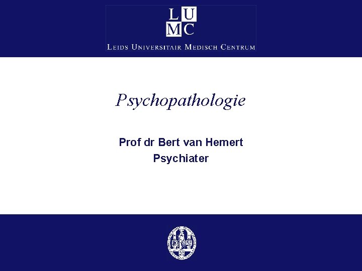 Psychopathologie Prof dr Bert van Hemert Psychiater 