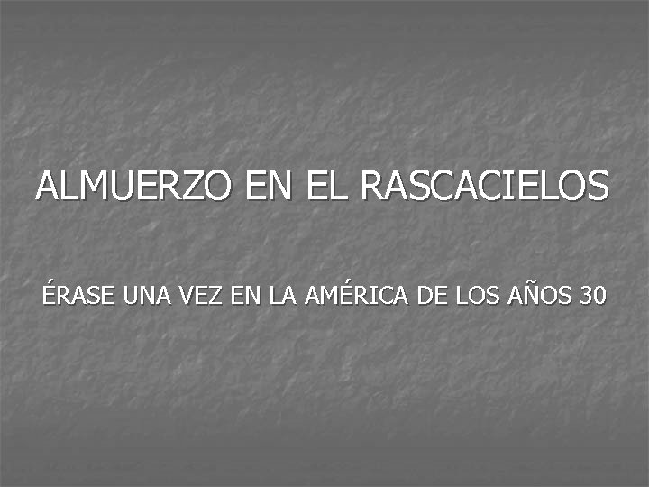 ALMUERZO EN EL RASCACIELOS ÉRASE UNA VEZ EN LA AMÉRICA DE LOS AÑOS 30