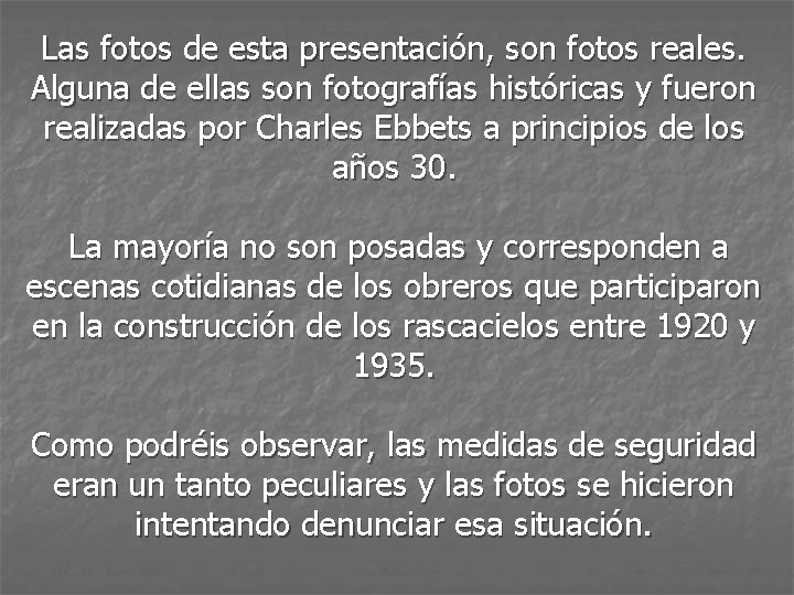 Las fotos de esta presentación, son fotos reales. Alguna de ellas son fotografías históricas