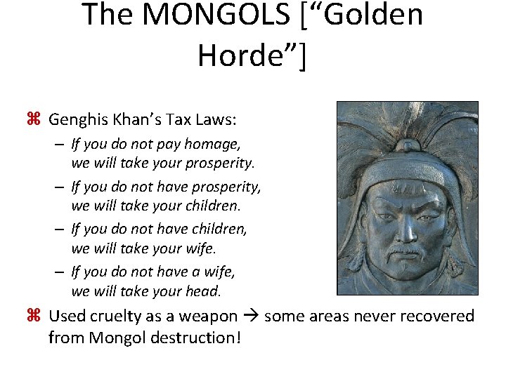 The MONGOLS [“Golden Horde”] z Genghis Khan’s Tax Laws: – If you do not