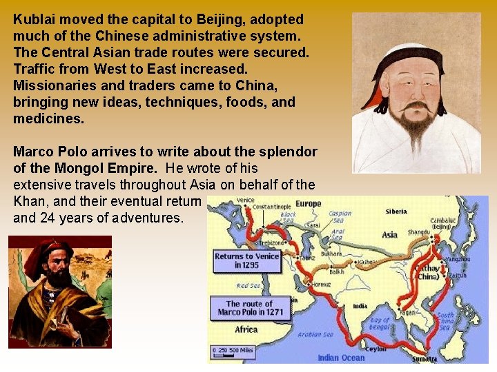 Kublai moved the capital to Beijing, adopted much of the Chinese administrative system. The