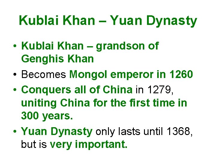 Kublai Khan – Yuan Dynasty • Kublai Khan – grandson of Genghis Khan •