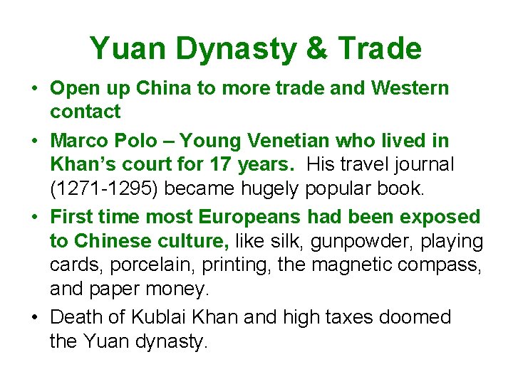 Yuan Dynasty & Trade • Open up China to more trade and Western contact