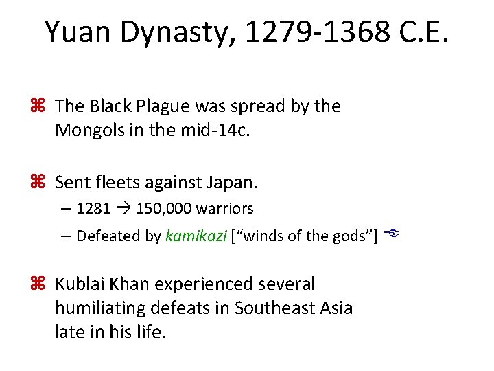 Yuan Dynasty, 1279 -1368 C. E. z The Black Plague was spread by the