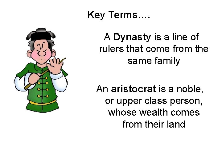 Key Terms…. A Dynasty is a line of rulers that come from the same