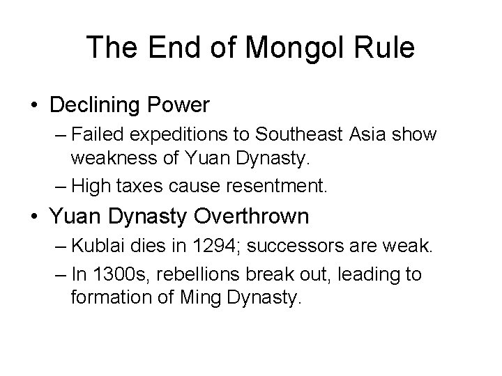 The End of Mongol Rule • Declining Power – Failed expeditions to Southeast Asia