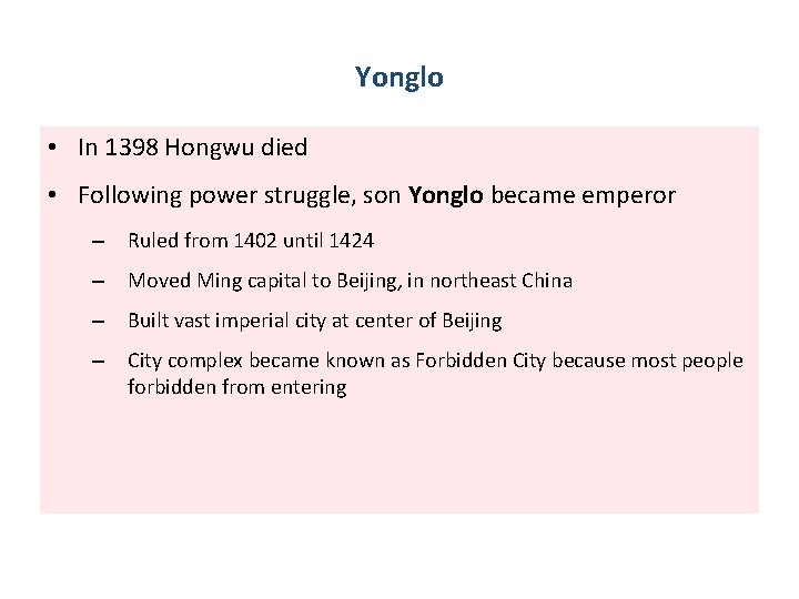 Yonglo • In 1398 Hongwu died • Following power struggle, son Yonglo became emperor