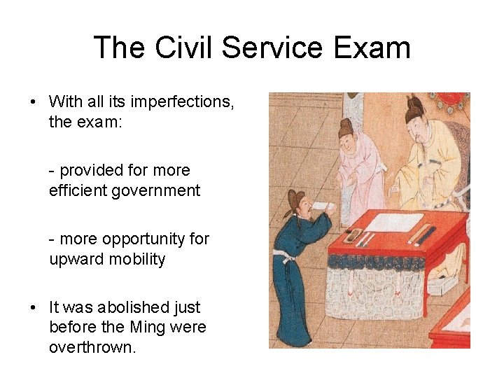 The Civil Service Exam • With all its imperfections, the exam: - provided for