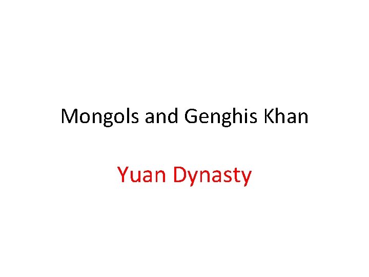 Mongols and Genghis Khan Yuan Dynasty 