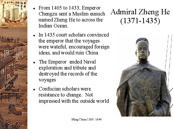  From 1405 to 1433, Emperor Chengzu sent a Muslim eunuch named Zheng He
