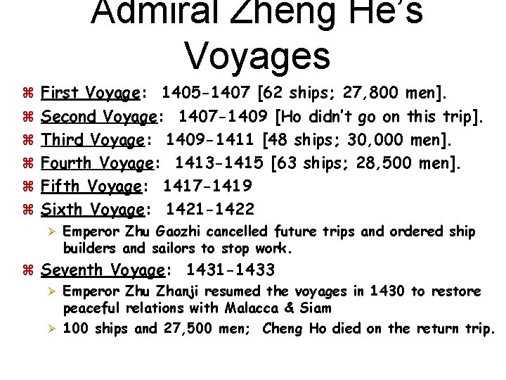 Admiral Zheng He’s Voyages z First Voyage: 1405 -1407 [62 ships; 27, 800 men].