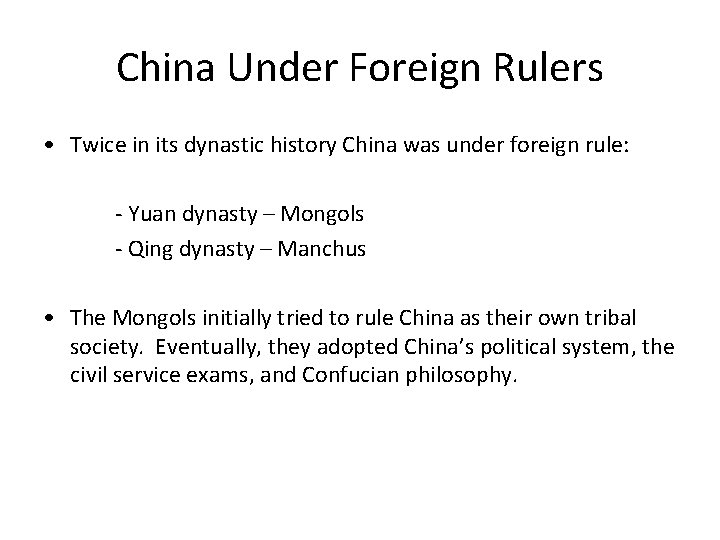 China Under Foreign Rulers • Twice in its dynastic history China was under foreign