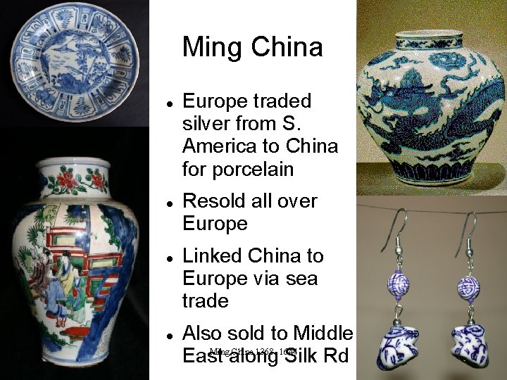 Ming China Europe traded silver from S. America to China for porcelain Resold all