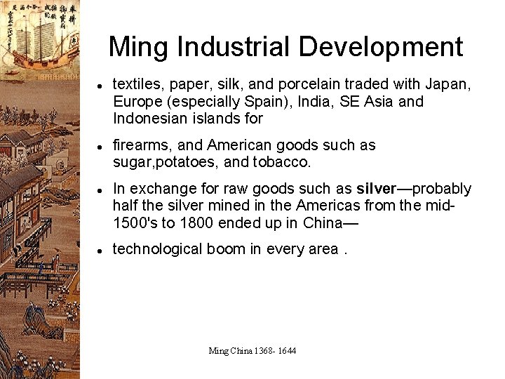 Ming Industrial Development textiles, paper, silk, and porcelain traded with Japan, Europe (especially Spain),