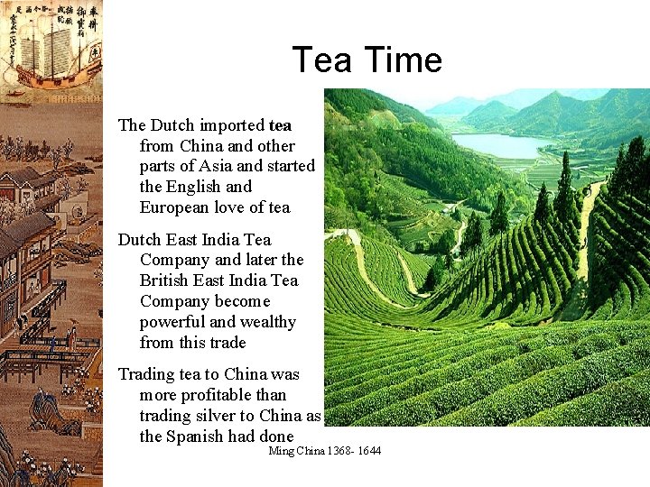 Tea Time The Dutch imported tea from China and other parts of Asia and