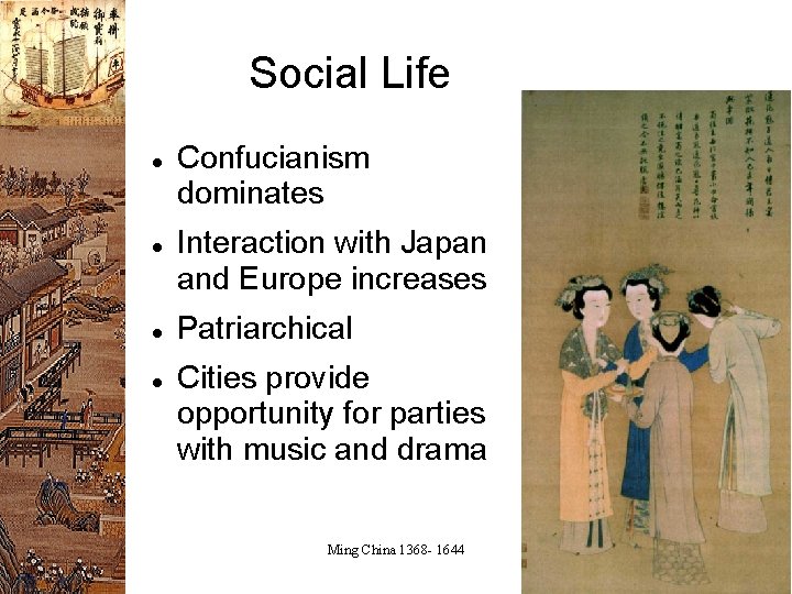 Social Life Confucianism dominates Interaction with Japan and Europe increases Patriarchical Cities provide opportunity